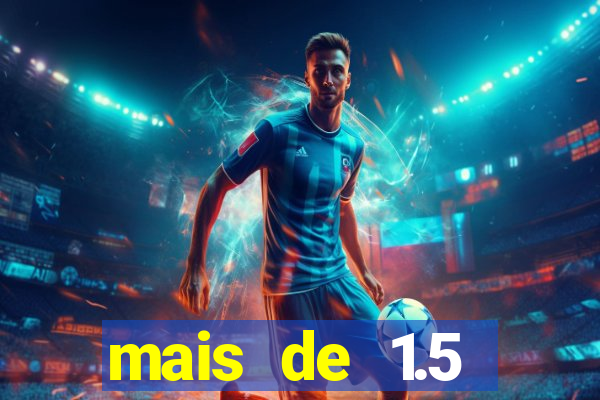 mais de 1.5 escanteios o que significa